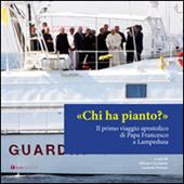 Chi ha pianto? Il primo viaggio apostolico di Papa Francesco a Lampedusa