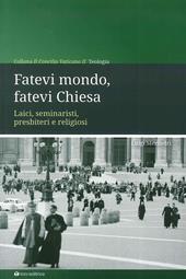 Fatevi mondo, fatevi Chiesa. Laici, seminaristi, presbiteri e religiosi