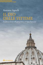 Il Dio delle vittime. La fede in Gesù nella prospettiva di Papa Francesco