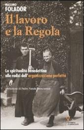 Il lavoro e la Regola. La spiritualità benedettina alle radici dell'organizzazione perfetta