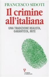 Il crimine all'italiana. Una tradizione realista, garantista, mite