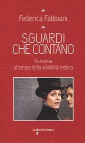 Sguardi che contano. Il cinema al tempo della visibilità lesbica