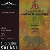 Cavalcare la propria tigre letto da Giorgio Nardone. Audiolibro. 2 CD Audio. Ediz. integrale
