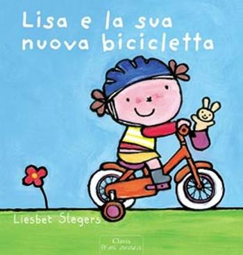 Lisa e la sua nuova bicicletta - Liesbet Slegers - Libro Clavis 2012, Prima infanzia | Libraccio.it