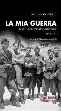 La mia guerra. Diario del servizio militare 1942-1944  - Libro Simple 2012, Memorie | Libraccio.it