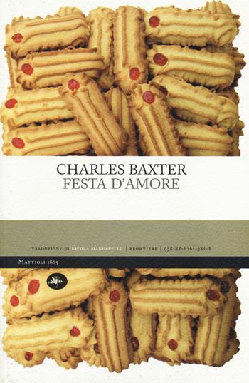 Festa d'amore - Charles Baxter - Libro Mattioli 1885 2014, Experience. Frontiere | Libraccio.it