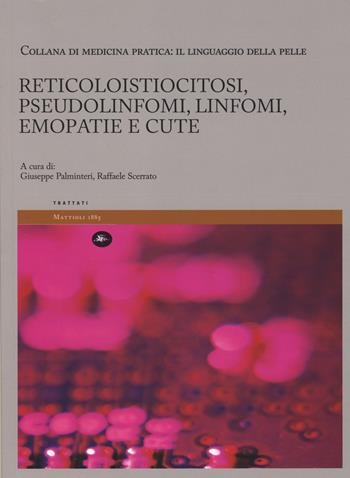 Reticoloistiocitosi, pseudolinfomi, linfomi, emopatie e cute. Il linguaggio della pelle. Vol. 5  - Libro Mattioli 1885 2014, Trattati | Libraccio.it
