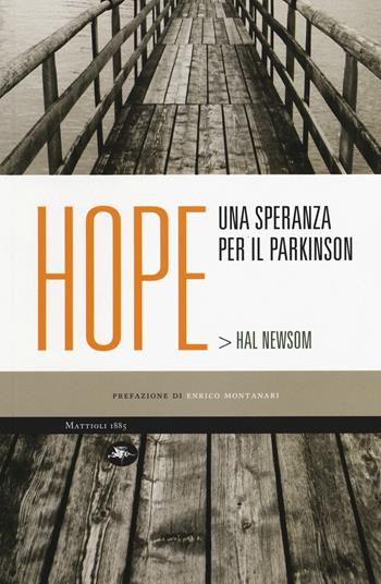 Hope. Una speranza per il Parkinson - Hal Newsom - Libro Mattioli 1885 2015, Manuali | Libraccio.it