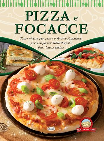 Pizza e focacce  - Libro Idea Libri 2018, Ricette della nonna | Libraccio.it