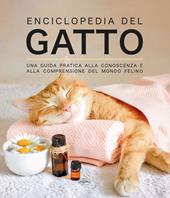 Enciclopedia del gatto. Una guida pratica alla conoscenza e alla comprensione del mondo felino