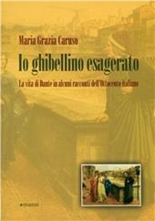 Io ghibellino esagerato. La vita di Dante in alcuni racconti dell'Ottocento italiano