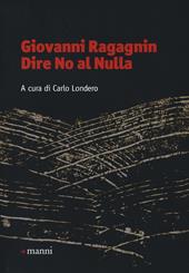 Giovanni Ragagnin. Dire no al nulla