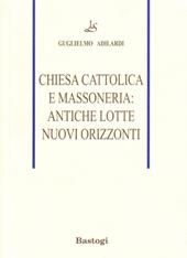 Chiesa cattolica e massoneria: antiche lotte, nuovi orizzonti