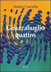 Guazzabuglio quattro