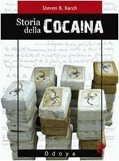 Storia della cocaina. Dai re inca ai cartelli di Cali. 500 anni di traffico