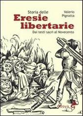 Storia delle eresie libertarie. Dai testi sacri al Novecento