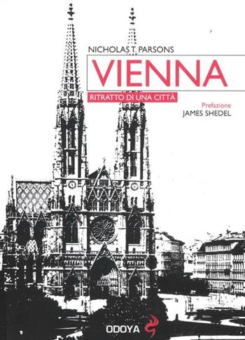 Vienna. Ritratto di una città - Nicholas T. Parsons - Libro Odoya 2012, Odoya library | Libraccio.it