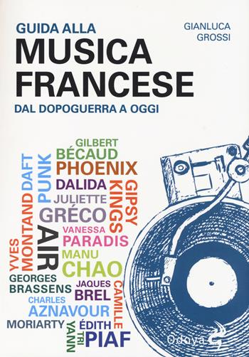 Guida alla musica francese dal dopoguerra a oggi - Gianluca Grossi - Libro Odoya 2014, Odoya library | Libraccio.it