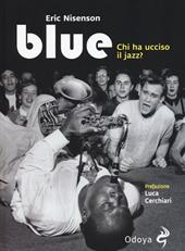 Blue. Chi ha ucciso il jazz?