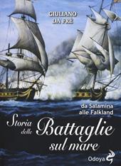 Storia delle battaglie sul mare. Da Salamina alle Falkland