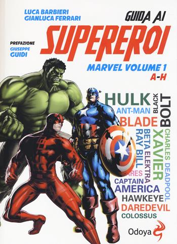 Guida ai supereroi Marvel. Vol. 1: A-H - Luca Barbieri, Gianluca Ferrari - Libro Odoya 2014, Odoya library | Libraccio.it