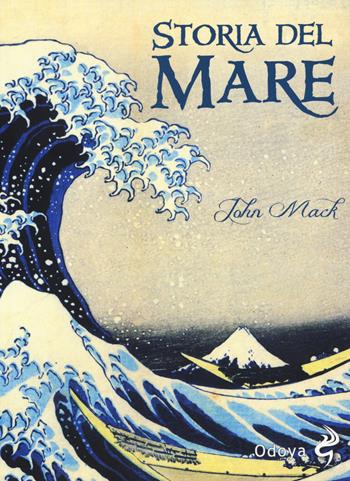 Storia del mare - John Mack - Libro Odoya 2014, Odoya library economica | Libraccio.it