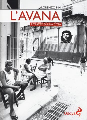 L' Avana. Ritratto di una città - Lorenzo Pini - Libro Odoya 2015, Odoya library | Libraccio.it