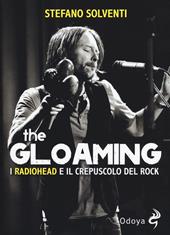 The gloaming. I Radiohead e il crepuscolo del rock