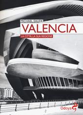 Valencia. La città, la sua regione