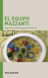 El Equipo Mazzanti. Inspiration and process in architecture. Ediz. a colori