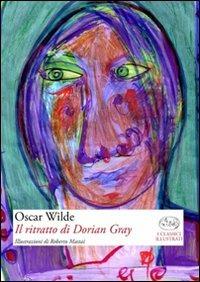 Il ritratto di Dorian Gray - Oscar Wilde - Libro Barbès 2010, Classici illustrati | Libraccio.it