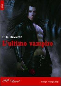 L'ultimo vampiro - R. C. Hammers - Libro 0111edizioni 2013, LaNera | Libraccio.it