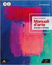 Manuali d'arte. Disegno e pittura. Con atlante. Con e-book. Con espansione online