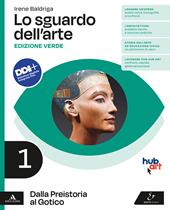 Lo sguardo dell'arte. Ediz. verde. Con e-book. Con espansione online. Vol. 1: Dalla Preistoria al Gotico