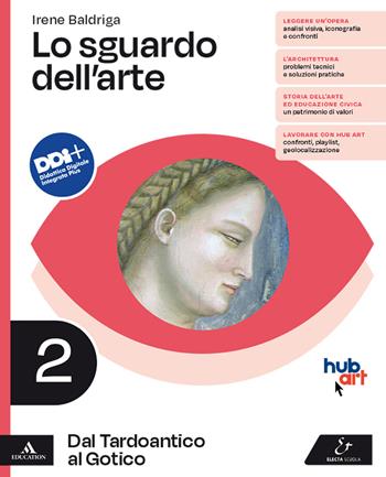 Lo sguardo dell'arte. Con e-book. Con espansione online. Vol. 2: Dal Tardoantico al Gotico - Irene Baldriga - Libro Electa Scuola 2022 | Libraccio.it