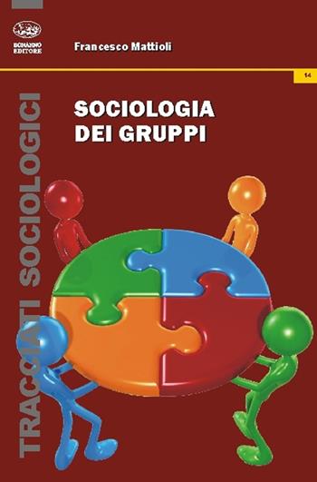 Sociologia dei gruppi - Francesco Mattioli - Libro Bonanno 2016, Tracciati sociologici | Libraccio.it