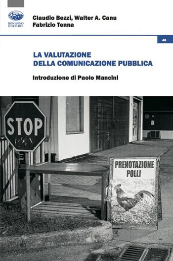 La valutazione della comunicazione pubblica - Claudio Bezzi, Walter Antonio Canu, Fabrizio Tenna - Libro Bonanno 2021, Cultura, società e ricerca | Libraccio.it
