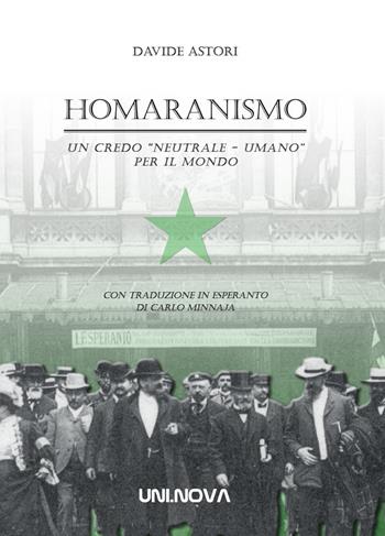 Homaranismo. Un credo «neutrale-umanio» per il mondo. Ediz. italiana e esperanto - Davide Astori - Libro Uni.Nova 2021 | Libraccio.it