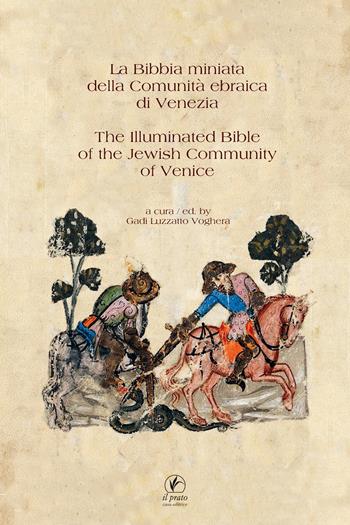La Bibbia miniata della Comunità Ebraica di Venezia-The illuminated Bible of the Jewish Community of Venice  - Libro Il Prato 2017 | Libraccio.it