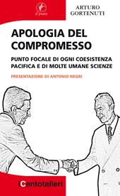 Apologia del compromesso. Punto focale di ogni coesistenza pacifica e di molte umane scienze