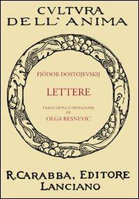 Lettere - Fëdor Dostoevskij - Libro Carabba 2011, Cultura dell'anima | Libraccio.it