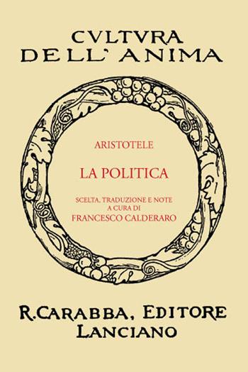 La politica (rist. anast. 1936). Ediz. in facsimile - Aristotele - Libro Carabba 2017, Cultura dell'anima | Libraccio.it