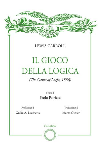 Il gioco della logica - Lewis Carroll - Libro Carabba 2022, Biblioteca del Leonardo | Libraccio.it