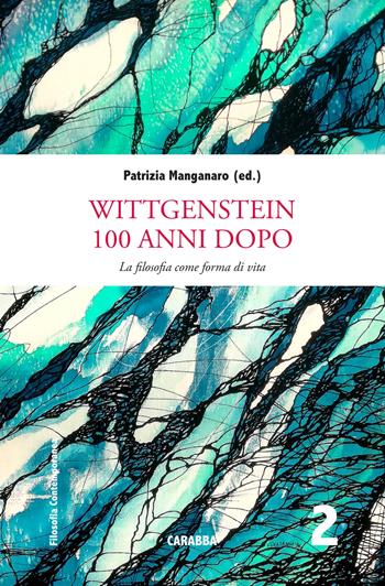 Wittgenstein 100 anni dopo. La filosofia come forme di vita - Patrizia Manganaro - Libro Carabba 2023, Filosofia contemporanea | Libraccio.it