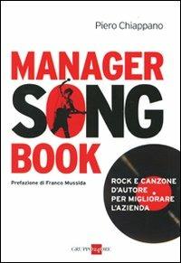 Manager songbook. Rock e canzone d'autore per migliorare l'azienda - Piero Chiappano - Libro Il Sole 24 Ore 2010, Mondo economico | Libraccio.it