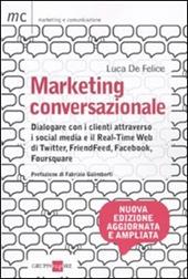 Marketing conversazionale. Dialogare con i clienti attraverso i Social Media e il Real-Time Web di Twitter, FriendFeed, Facebook e Foursquare