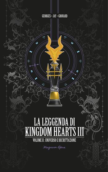 La leggenda di Kingdom Hearts III. Vol. 2: Universo e decrittazione - Georges Jay Grouard - Libro Multiplayer Edizioni 2022, CulturaPop | Libraccio.it
