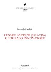 Cesare Battisti (1875-1916). Geografo innovatore