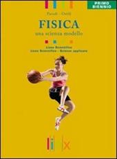 Fisica. Una scienza modello. Volume unico. Per il biennio delle Scuole superiori. Con DVD-ROM. Con espansione online