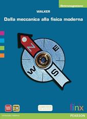 Dalla meccanica alla fisica moderna. Elettromagnetismo. Con espansione online